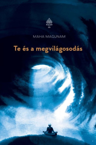Maha Magunam: Te és a megvilágosodás antikvár