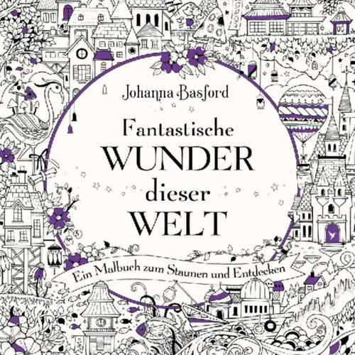 Basford, Johanna: Fantastische Wunder dieser Welt idegen