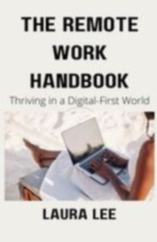 Lee, Laura: The Remote Work Handbook idegen