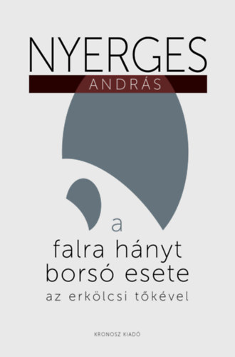 Nyerges András: A falra hányt borsó esete az erkölcsi tőkével könyv