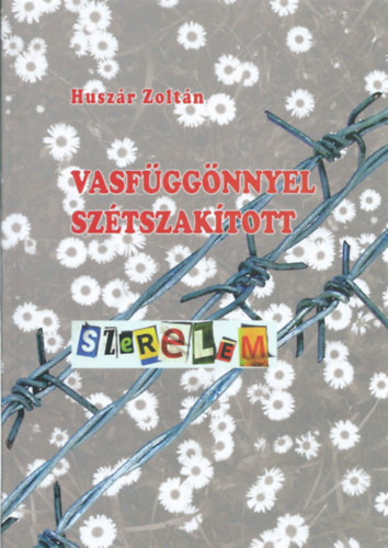 Huszár Zoltán: Vasfüggönnyel szétszakított szerelem antikvár
