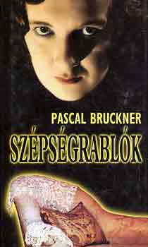 Pascal Bruckner: Szépségrablók antikvár