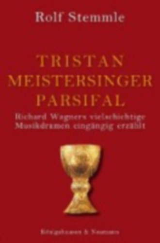 Stemmle, Rolf: Tristan - Meistersinger - Parsifal idegen