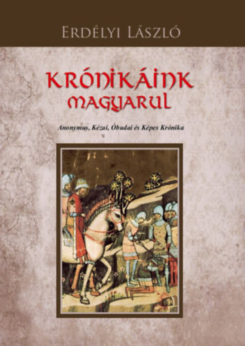 Erdélyi László: Krónikáink magyarul könyv