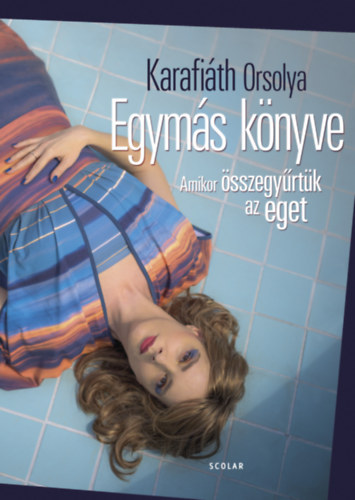 Karafiáth Orsolya: Egymás könyve