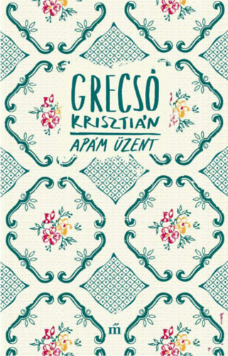 Grecsó Krisztián: Apám üzent könyv