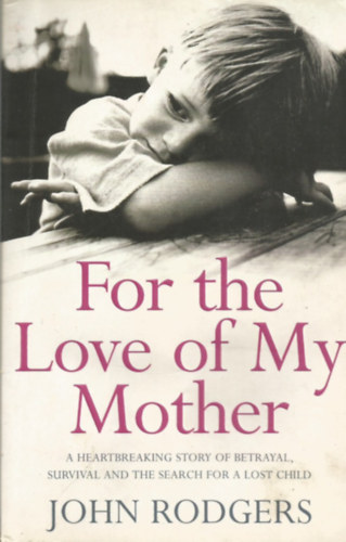 John Rodgers: For the Love of My Mother antikvár