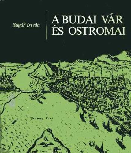 Sugár István: A budai vár és ostromai antikvár
