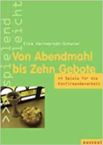 Elke Hartebrodt: Von Abendmahl bis Zehn Gebote: 44 Spiele für die Konfirmandenarbeit antikvár