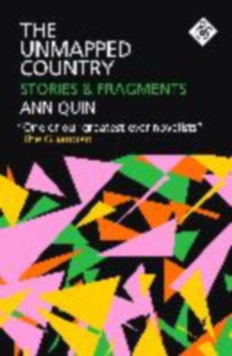 Quin, Ann: The Unmapped Country: Stories and Fragments idegen