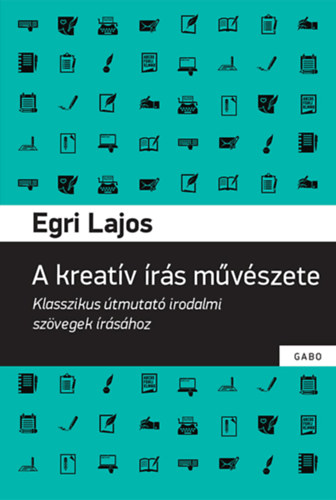 Egri Lajos: A kreatív írás művészete könyv