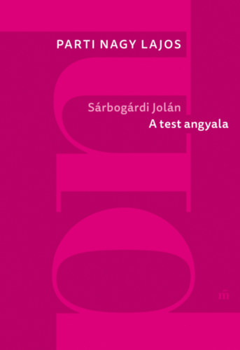 Parti Nagy Lajos: Sárbogárdi Jolán: A test angyala e-Könyv