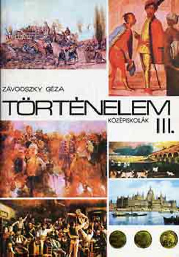 Závodszky Géza: Történelem - Középiskolák III. antikvár