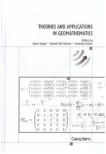 János Geiger – Elemér Pál-Molnár – Tomislav Malvić: Theories and applications in Geomathematics antikvár