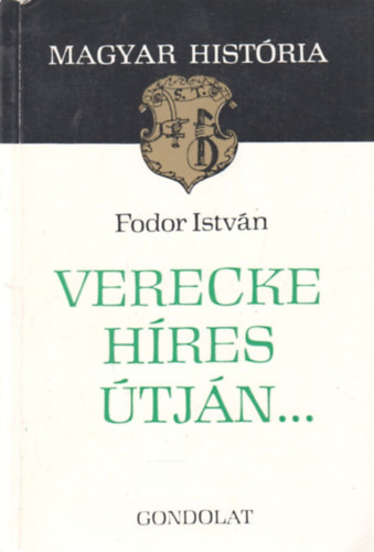 Fodor István: Verecke híres útján... (Magyar História) antikvár