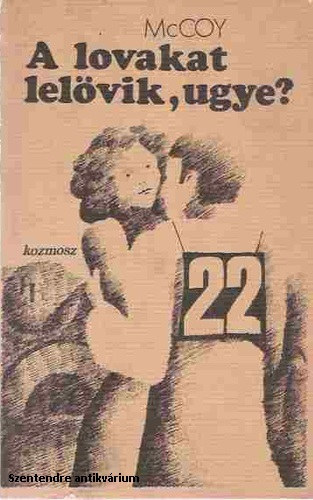 Horace McCoy: A lovakat lelövik, ugye? - Fekete-fehér illusztrációkkal.(Saját képpel) antikvár