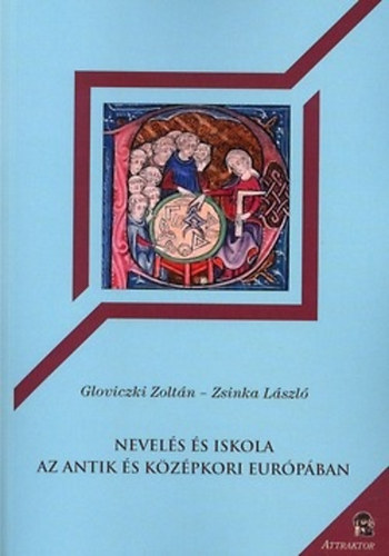 Gloviczki Zoltán; Zsinka László: Nevelés és iskola az antik és középkori  Európában | könyv | bookline