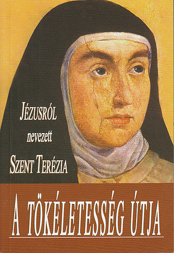 Avilai Szent Teréz: A tökéletesség útja könyv
