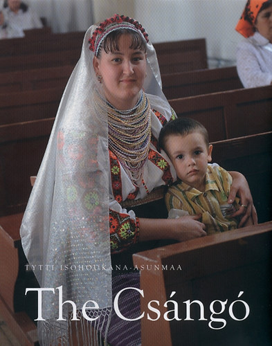 Tytti Isohookana-Asunmaa: The Csángó idegen