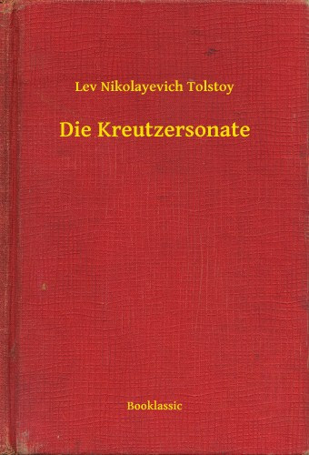 Lev Tolsztoj: Die Kreutzersonate e-Könyv