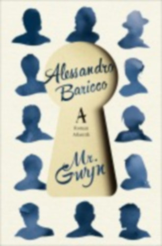 Baricco, Alessandro: Mr Gwyn idegen