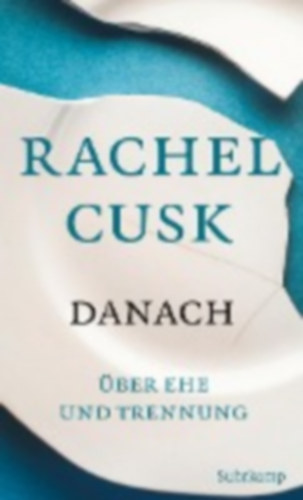 Cusk, Rachel: Cusk, R: Danach idegen