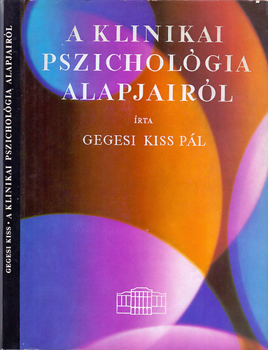 Dr. Gegesi Kiss Pál: A klinikai pszichológia alapjairól antikvár