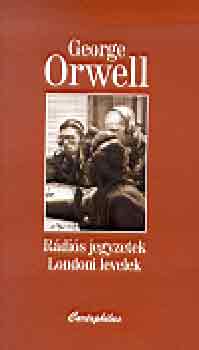 George Orwell: Rádiós jegyzetek-Londoni levelek antikvár