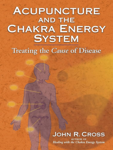 John R. Cross: Acupuncture and the chakra energy system antikvár