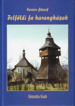 Dr. Kovács József: Felföldi fa harangházak antikvár