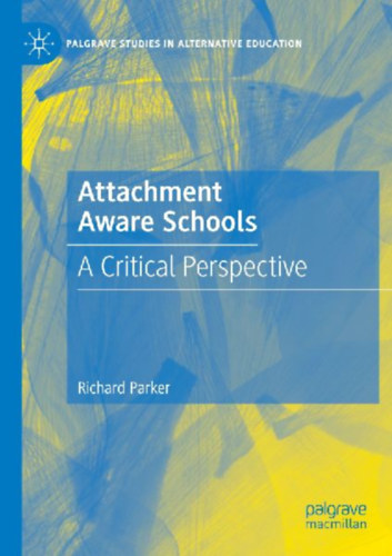Parker, Richard: Attachment Aware Schools idegen