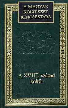 A XVIII. század költői (A magyar költészet kincsestára 47.) antikvár