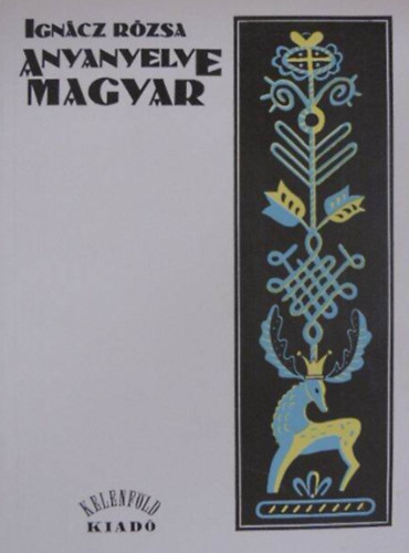 Ignácz Rózsa: Anyanyelve magyar antikvár