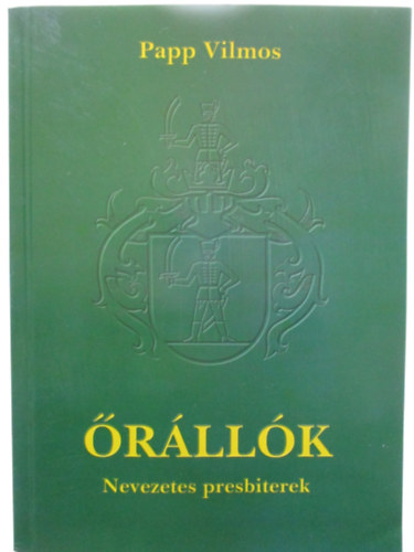 Papp Vilmos: Őrállók - Nevezetes presbiterek antikvár