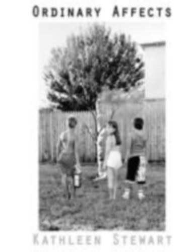 Stewart, Kathleen: Ordinary Affects idegen