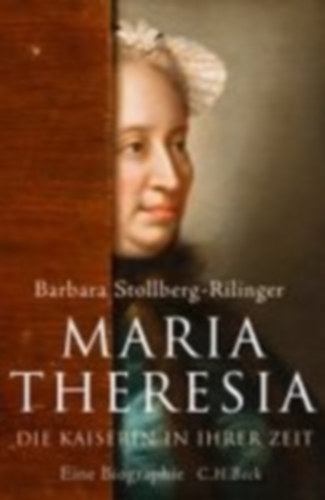 Stollberg-Rilinger, Barbara: Stollberg-Rilinger, B: Maria Theresia idegen