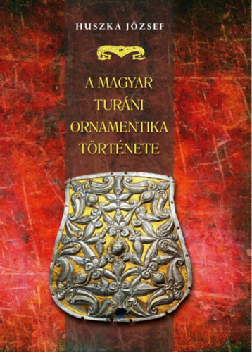 Huszka József: A magyar turáni ornamentika története könyv