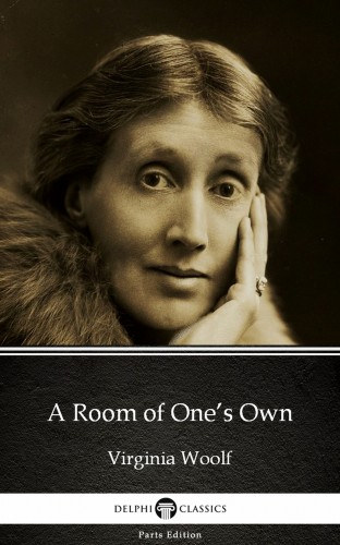 Virginia Woolf: A Room of One’s Own by Virginia Woolf - Delphi Classics (Illustrated) e-Könyv