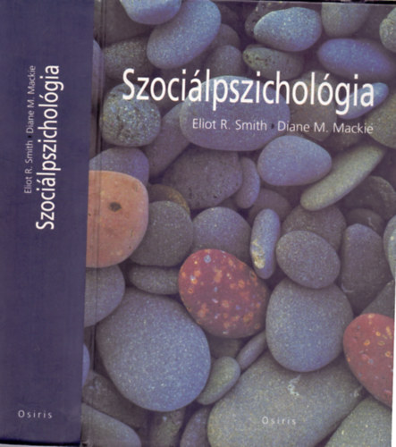 Eliot R. Smith; Diane M. Mackie; Heather M. Claypool: Szociálpszichológia antikvár