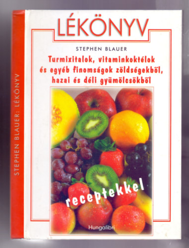 Stephen Blauer: Lékönyv (The Juicing Book) /Receptekkel/ antikvár