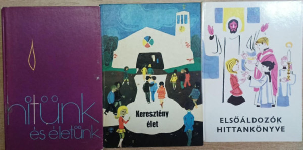 3 db hittan könyv: Hitünk és életónk - Elsőáldozók hittankönyve - Keresztény élet (Hittankönyv 9-10 évesek számára) antikvár