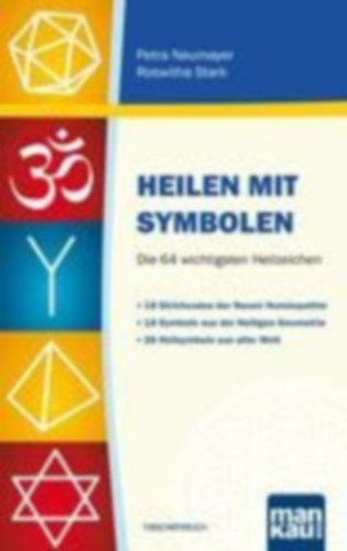 Neumayer, Petra - Stark, Roswitha: Heilen mit Symbolen. Die 64 wichtigsten Heilzeichen idegen