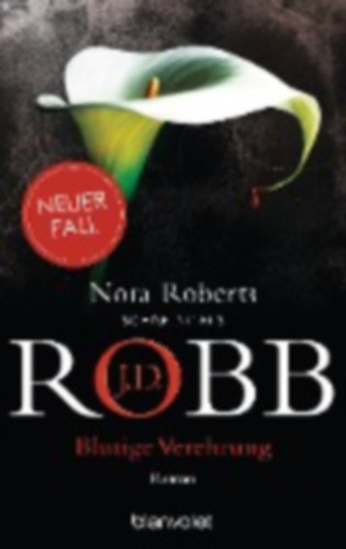 Robb, J. D.: Blutige Verehrung idegen
