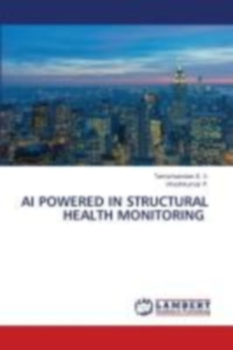 S. V., Tamizhvendan - P., Vinodhkumar: AI POWERED IN STRUCTURAL HEALTH MONITORING idegen