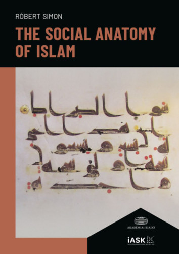 Simon Róbert: The Social Anatomy of Islam idegen