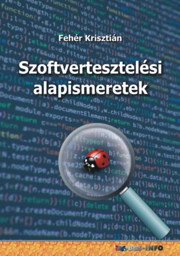 Fehér Krisztián: Szoftvertesztelési alapismeretek e-Könyv