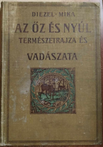Diezel-Mika: Az őz és nyúl természetrajza és vadászata antikvár