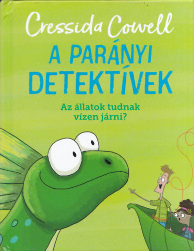 Cressida Cowell: A parányi detektívek - Az állatok tudnak a vízen járni? antikvár