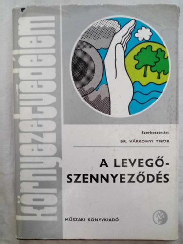Cziczó Tibor, Iványi Zsuzsa, Dr. Várkonyi Tibor (szerk.), Török Gábor (lektor): A levegőszennyeződés - Környezetvédelem antikvár