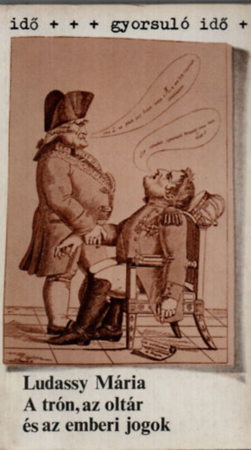 Ludassy Mária: A trón, az oltár és az emberi jogok (gyorsuló idő) antikvár